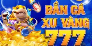 bắn cá xu vàng 777