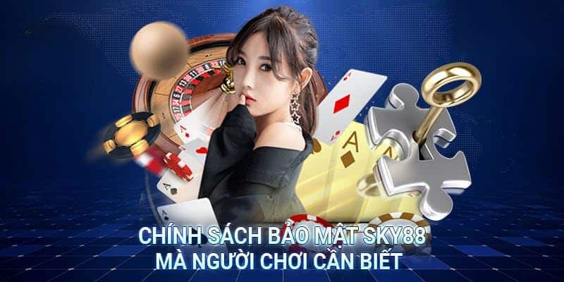 Người chơi hiểu rõ về chính sách bảo mật.
