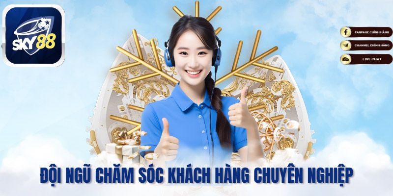 Đội ngũ chăm sóc khách hàng chuyên nghiệp - tận tâm - uy tín.