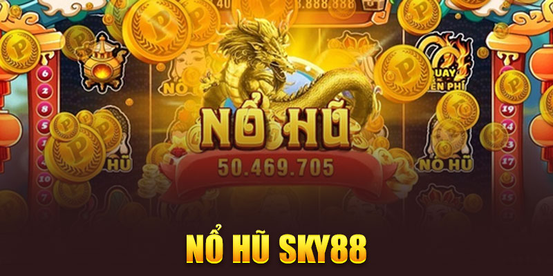 Sơ lược về nổ hũ SKY88.